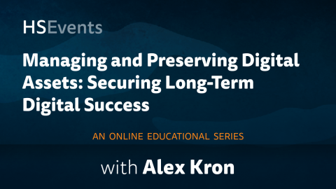 Long-Term Digital Success: Managing and Preserving Digital Assets